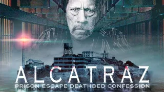 Alcatraz Prison Escape: Deathbed Confession (2015) Full Movie - HD 720p BluRay