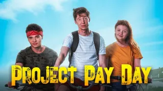 Project Pay Day (2021) Full Movie - HD 720p
