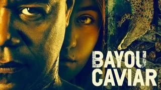 bayou caviar (2018) Full Movie - HD 1080p